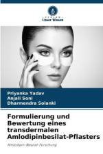 Formulierung und Bewertung eines transdermalen Amlodipinbesilat-Pflasters af Priyanka Yadav