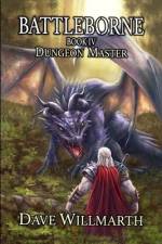 Battleborne Book IV: Dungeon Master af Dave Willmarth