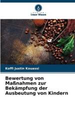 Bewertung von Maßnahmen zur Bekämpfung der Ausbeutung von Kindern af Koffi Justin Kouassi