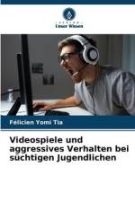 Videospiele und aggressives Verhalten bei süchtigen Jugendlichen af Félicien Yomi Tia