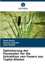 Optimierung der Parameter für die Extraktion von Fasern aus Typha-Stielen af Sana Rezig