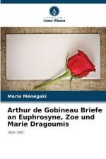 Arthur de Gobineau Briefe an Euphrosyne, Zoe und Marie Dragoumis af Maria Ménégaki