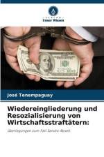 Wiedereingliederung und Resozialisierung von Wirtschaftsstraftätern: af José Tenempaguay