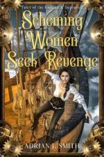 Scheming Women Seek Revenge af Adrian J. Smith