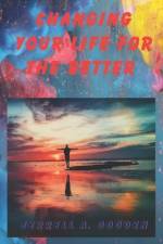 Changing Your Life for the Better af Jerrell Alexander Gooden Gooden