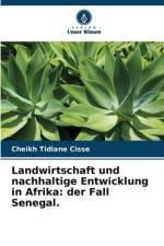 Landwirtschaft und nachhaltige Entwicklung in Afrika: der Fall Senegal. af Cheikh Tidiane Cisse