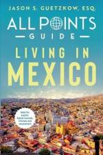 All Points Guide Living in Mexico af Jason S. Guetzkow