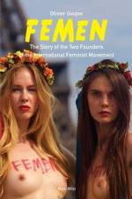Femen: The Story of the Two Founders of the International Feminist Movement af Olivier Goujon
