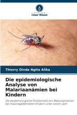 Die epidemiologische Analyse von Malariaanämien bei Kindern af Thierry Dinda Ngita Alika