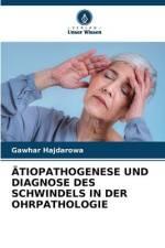 ÄTIOPATHOGENESE UND DIAGNOSE DES SCHWINDELS IN DER OHRPATHOLOGIE af Gawhar Hajdarowa