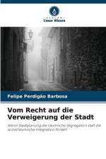 Vom Recht auf die Verweigerung der Stadt af Felipe Perdigão Barbosa