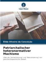 Patriarchalischer heteronormativer Machismo af Élida Oliveira Da Conceição
