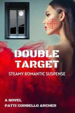 Double Target: Steamy Romantic Suspense af Patti Corbello Archer