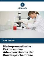 Histo-pronostische Faktoren des Adenokarzinoms der Bauchspeicheldrüse af Alia Zehani