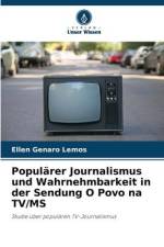 Populärer Journalismus und Wahrnehmbarkeit in der Sendung O Povo na TV/MS af Ellen Genaro Lemos