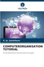 COMPUTERORGANISATION TUTORIAL af R. Je. Jahshiboev