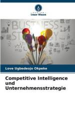 Competitive Intelligence und Unternehmensstrategie af Love Ugbedeojo Okpeke