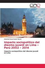 Impacto sociopolítico del diezmo juvenil en Lima ¿ Perú 2002 ¿ 2014 af Christian Israel Pardo Reyes