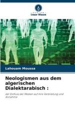 Neologismen aus dem algerischen Dialektarabisch : af Lahouam Moussa