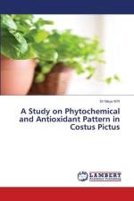 A Study on Phytochemical and Antioxidant Pattern in Costus Pictus af Maya M R