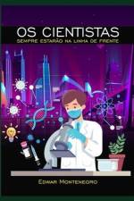 OS Cientistas Sempre Estarão Na Linha de Frente af Edwar Montenegro