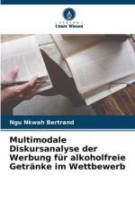 Multimodale Diskursanalyse der Werbung für alkoholfreie Getränke im Wettbewerb af Ngu Nkwah Bertrand