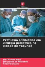 Profilaxia antibiótica em cirurgia pediátrica na cidade de Yaoundé af Joël Mviena Ngue