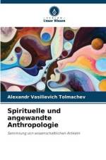 Spirituelle und angewandte Anthropologie af Alexandr Vasilievich Tolmachev