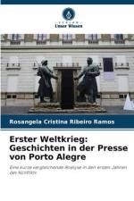 Erster Weltkrieg: Geschichten in der Presse von Porto Alegre af Rosangela Cristina Ribeiro Ramos