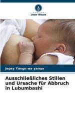 Ausschließliches Stillen und Ursache für Abbruch in Lubumbashi af Jepsy Yango Wa Yango