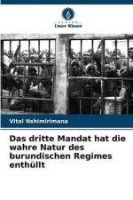 Das dritte Mandat hat die wahre Natur des burundischen Regimes enthüllt af Vital Nshimirimana