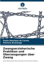 Zwangserzieherische Praktiken und Überzeugungen über Zwang af Paulo Henrique Do Carmo