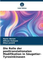 Die Rolle der posttranslationalen Modifikation in Säugetier-Tyrosinkinasen af Nazia Akram