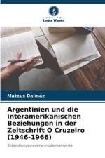 Argentinien und die interamerikanischen Beziehungen in der Zeitschrift O Cruzeiro (1946-1966) af Mateus Dalmáz