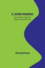 L'anti-moine: nos numerus sumus & fruges consumere natis af Anonymous