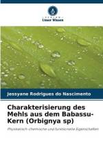 Charakterisierung des Mehls aus dem Babassu-Kern (Orbignya sp) af Jessyane Rodrigues Do Nascimento
