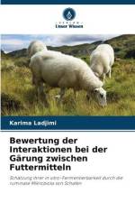 Bewertung der Interaktionen bei der Gärung zwischen Futtermitteln af Karima Ladjimi
