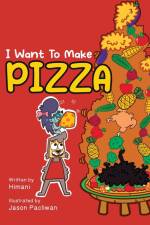 I Want To Make Pizza af Himani Malhotra