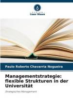 Managementstrategie: flexible Strukturen in der Universität af Paulo Roberto Chavarria Nogueira
