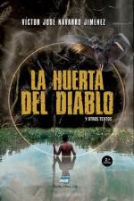 La Huerta del Diablo: y otros textos af Victor Jose Navarro Jimenez