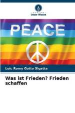 Was ist Frieden? Frieden schaffen af Loïc Romy Gotto Sigatta