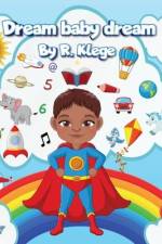 Dream Baby Dream: A Mantra of Possibilities Awaiting Little Ones af R. Klege