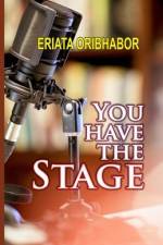 You Have the Stage af Eriata Oribhabor