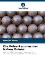 Die Pulverkammer des Nahen Ostens af Ibrahim Tabet