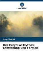 Der Eurydike-Mythos: Entstehung und Formen af Naïg Thomé
