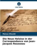 Die Neue Heloise in der Correspondance von Jean-Jacques Rousseau af Meïssa Dhouibi