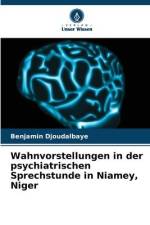 Wahnvorstellungen in der psychiatrischen Sprechstunde in Niamey, Niger af Benjamin Djoudalbaye