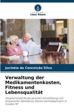 Verwaltung der Medikamentenkosten, Fitness und Lebensqualität af Jucinéia Da Conceição Silva