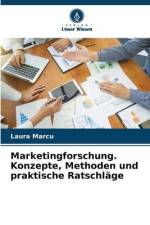 Marketingforschung. Konzepte, Methoden und praktische Ratschläge af Laura Marcu