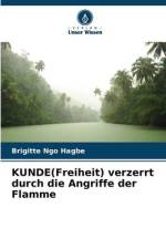 KUNDE(Freiheit) verzerrt durch die Angriffe der Flamme af Brigitte Ngo Hagbe